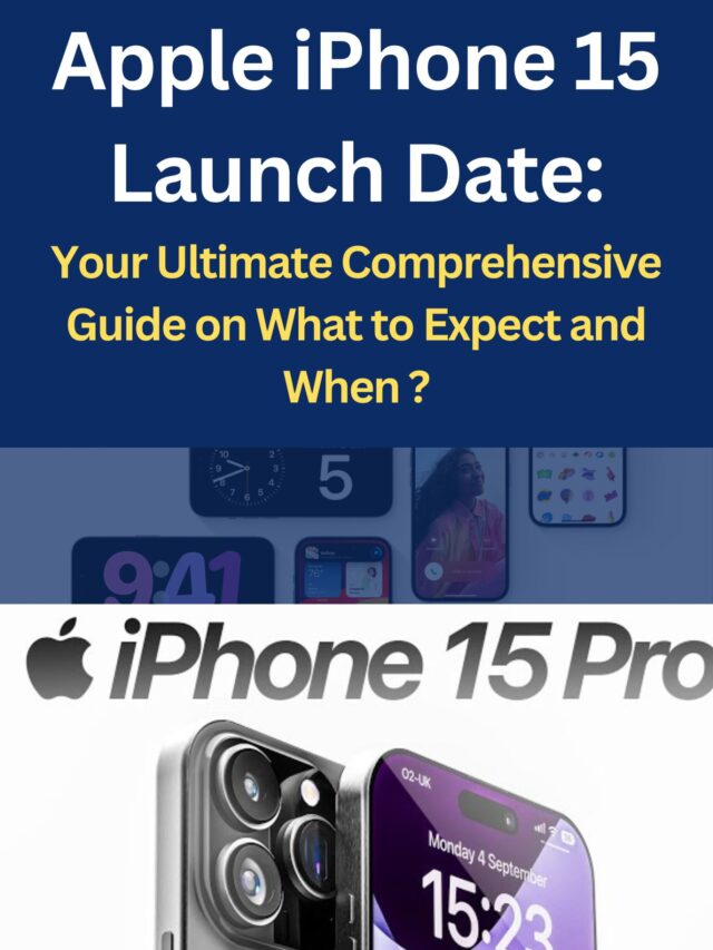 Apple iPhone 15 Launch Date: Your Ultimate Comprehensive Guide on What to Expect and When